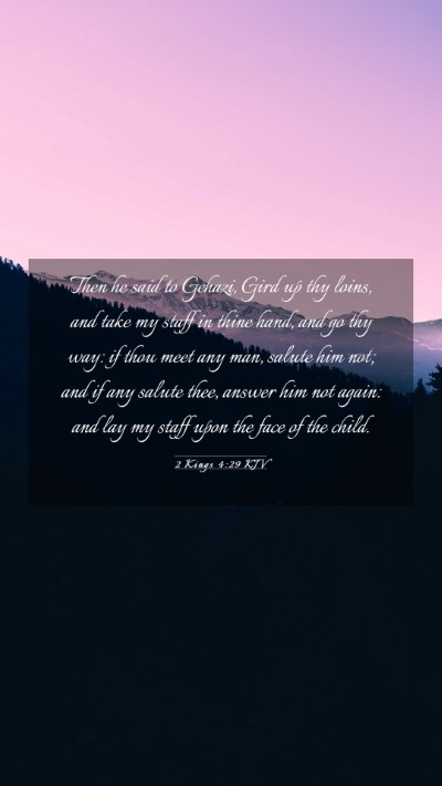Picture 03 - 2 Kings 4:29 KJV Mobile Phone Wallpaper - Then he said to Gehazi, Gird up thy loins, and - Mobile Bible Verse Wallpaper