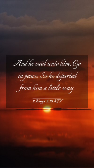 Picture 03 - 2 Kings 5:19 KJV Mobile Phone Wallpaper - And he said unto him, Go in peace. So he departed - Mobile Bible Verse Wallpaper
