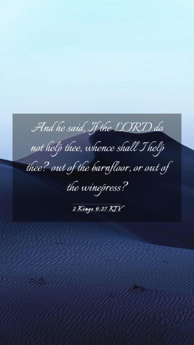 Picture 03 - 2 Kings 6:27 KJV Mobile Phone Wallpaper - And he said, If the LORD do not help thee, whence - Mobile Bible Verse Wallpaper