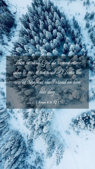 Picture 03 - 2 Kings 6:31 KJV Mobile Phone Wallpaper - Then he said, God do so and more also to me, if - Mobile Bible Verse Wallpaper
