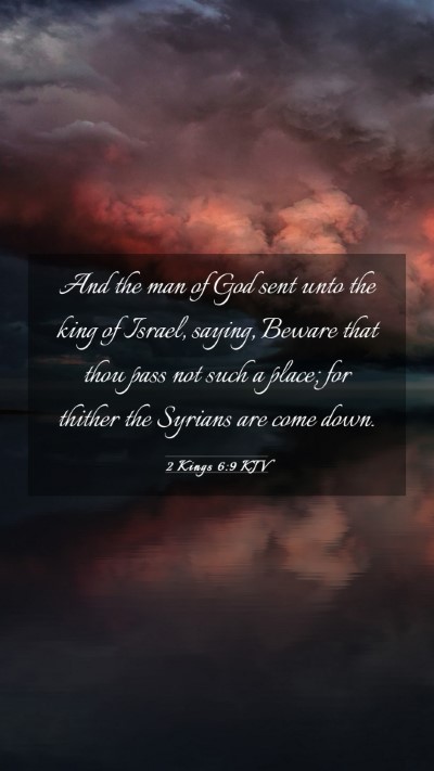 Picture 03 - 2 Kings 6:9 KJV Mobile Phone Wallpaper - And the man of God sent unto the king of Israel, - Mobile Bible Verse Wallpaper