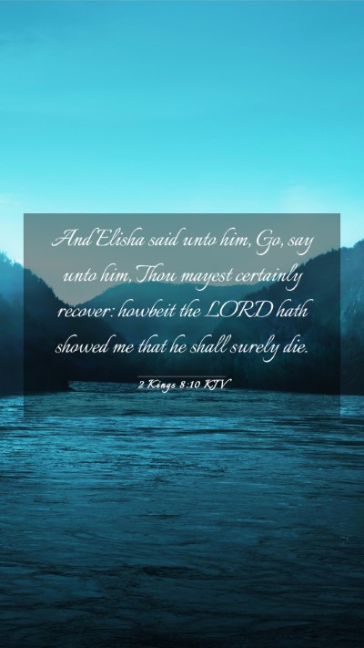 Picture 03 - 2 Kings 8:10 KJV Mobile Phone Wallpaper - And Elisha said unto him, Go, say unto him, Thou - Mobile Bible Verse Wallpaper