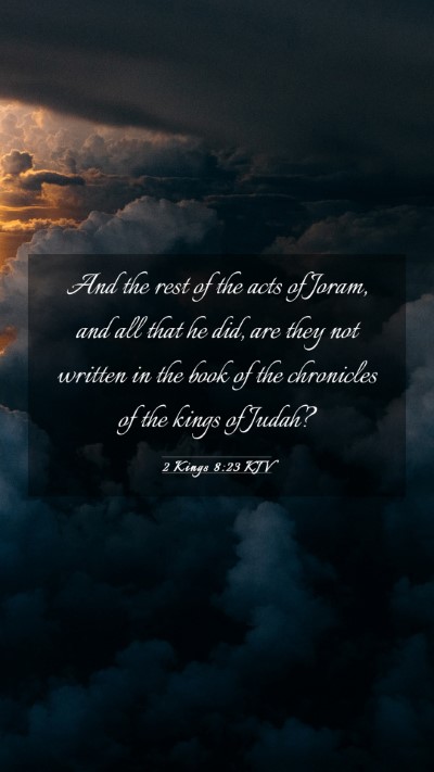 Picture 03 - 2 Kings 8:23 KJV Mobile Phone Wallpaper - And the rest of the acts of Joram, and all that - Mobile Bible Verse Wallpaper