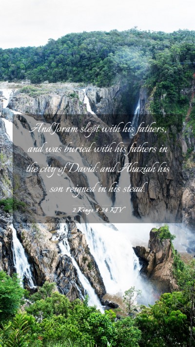 Picture 03 - 2 Kings 8:24 KJV Mobile Phone Wallpaper - And Joram slept with his fathers, and was buried - Mobile Bible Verse Wallpaper