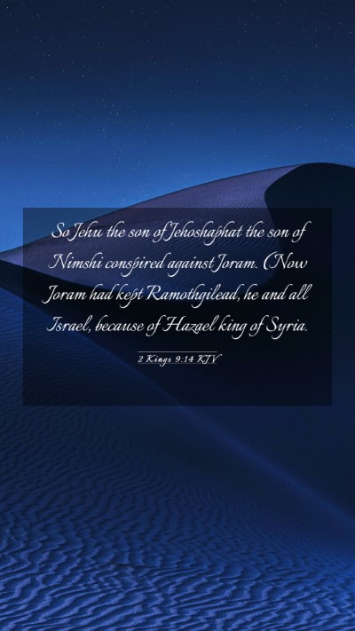 Picture 03 - 2 Kings 9:14 KJV Mobile Phone Wallpaper - So Jehu the son of Jehoshaphat the son of Nimshi - Mobile Bible Verse Wallpaper