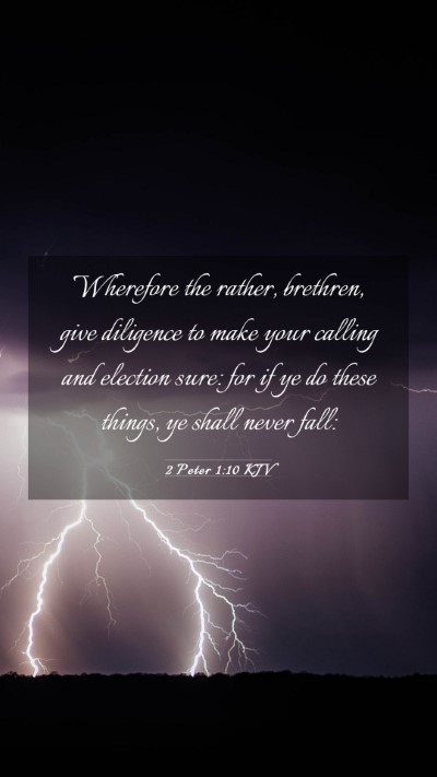 Picture 03 - 2 Peter 1:10 KJV Mobile Phone Wallpaper - Wherefore the rather, brethren, give diligence to - Mobile Bible Verse Wallpaper