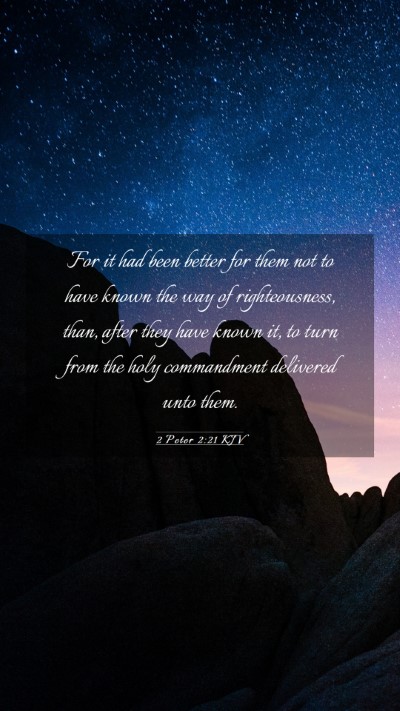 Picture 03 - 2 Peter 2:21 KJV Mobile Phone Wallpaper - For it had been better for them not to have known - Mobile Bible Verse Wallpaper