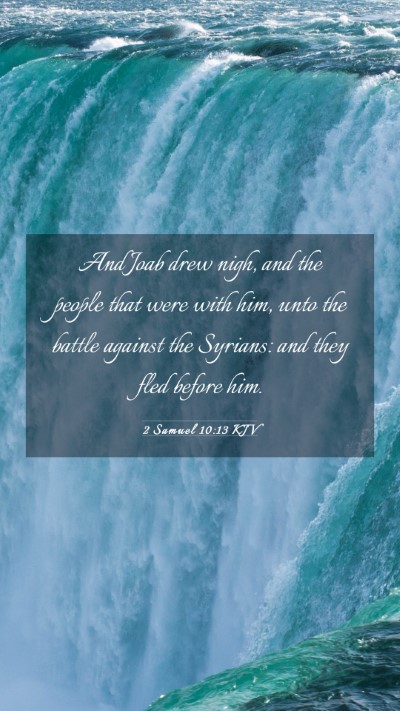 Picture 03 - 2 Samuel 10:13 KJV Mobile Phone Wallpaper - And Joab drew nigh, and the people that were with - Mobile Bible Verse Wallpaper