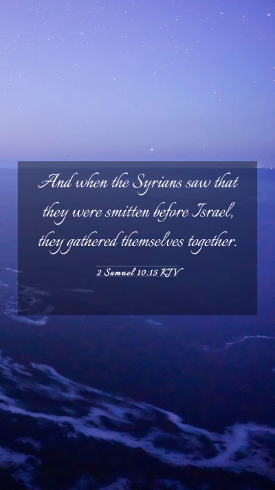 Picture 03 - 2 Samuel 10:15 KJV Mobile Phone Wallpaper - And when the Syrians saw that they were smitten - Mobile Bible Verse Wallpaper