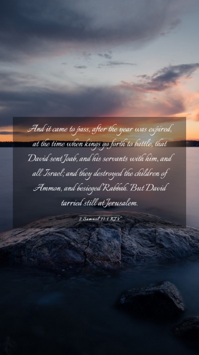 Picture 03 - 2 Samuel 11:1 KJV Mobile Phone Wallpaper - And it came to pass, after the year was expired, - Mobile Bible Verse Wallpaper