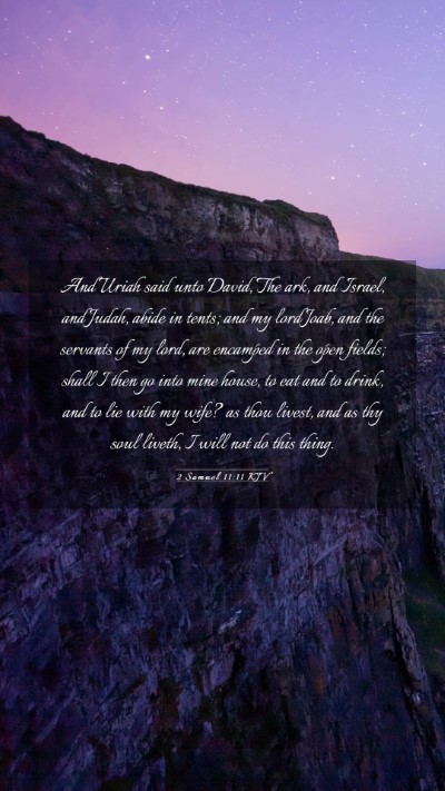 Picture 03 - 2 Samuel 11:11 KJV Mobile Phone Wallpaper - And Uriah said unto David, The ark, and Israel, - Mobile Bible Verse Wallpaper