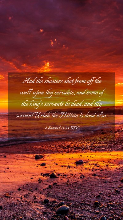 Picture 03 - 2 Samuel 11:24 KJV Mobile Phone Wallpaper - And the shooters shot from off the wall upon thy - Mobile Bible Verse Wallpaper