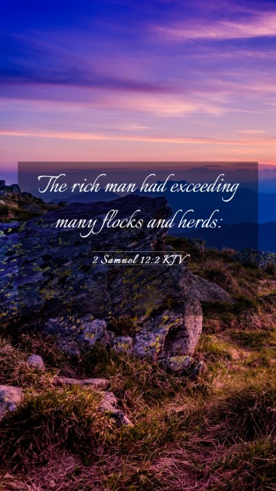 Picture 03 - 2 Samuel 12:2 KJV Mobile Phone Wallpaper - The rich man had exceeding many flocks and - Mobile Bible Verse Wallpaper