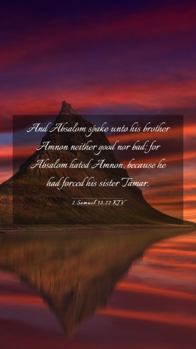 Picture 03 - 2 Samuel 13:22 KJV Mobile Phone Wallpaper - And Absalom spake unto his brother Amnon neither - Mobile Bible Verse Wallpaper