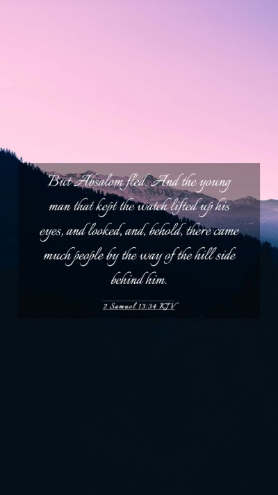 Picture 03 - 2 Samuel 13:34 KJV Mobile Phone Wallpaper - But Absalom fled. And the young man that kept the - Mobile Bible Verse Wallpaper