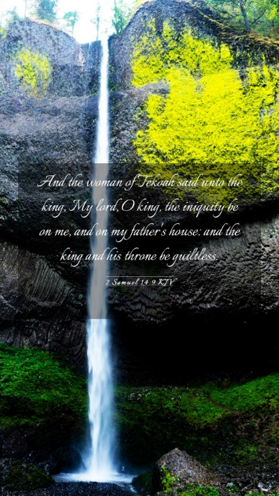 Picture 03 - 2 Samuel 14:9 KJV Mobile Phone Wallpaper - And the woman of Tekoah said unto the king, My - Mobile Bible Verse Wallpaper