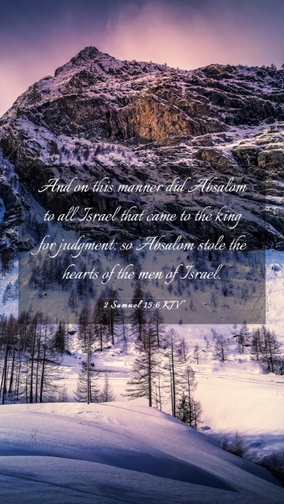 Picture 03 - 2 Samuel 15:6 KJV Mobile Phone Wallpaper - And on this manner did Absalom to all Israel that - Mobile Bible Verse Wallpaper