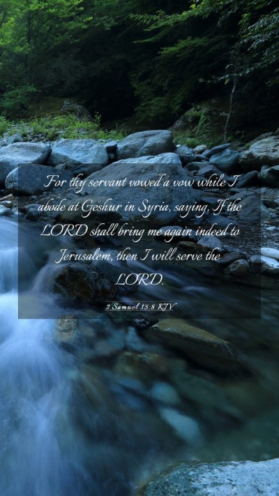 Picture 03 - 2 Samuel 15:8 KJV Mobile Phone Wallpaper - For thy servant vowed a vow while I abode at - Mobile Bible Verse Wallpaper