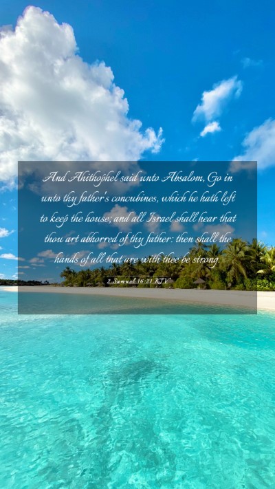 Picture 03 - 2 Samuel 16:21 KJV Mobile Phone Wallpaper - And Ahithophel said unto Absalom, Go in unto thy - Mobile Bible Verse Wallpaper