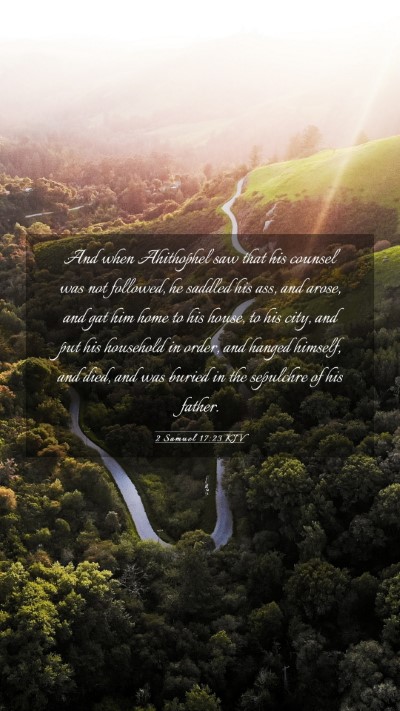 Picture 03 - 2 Samuel 17:23 KJV Mobile Phone Wallpaper - And when Ahithophel saw that his counsel was not - Mobile Bible Verse Wallpaper