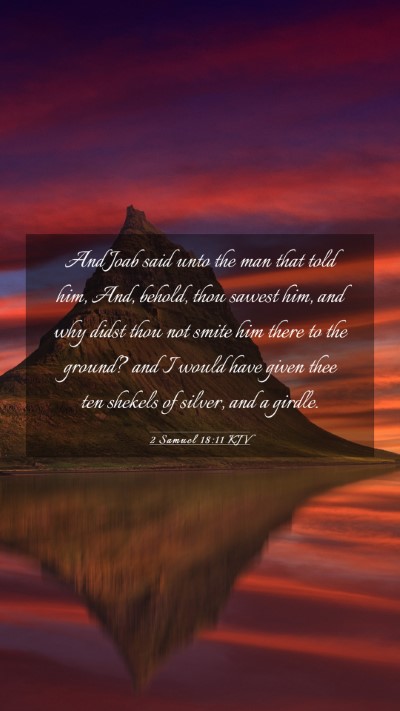 Picture 03 - 2 Samuel 18:11 KJV Mobile Phone Wallpaper - And Joab said unto the man that told him, And, - Mobile Bible Verse Wallpaper