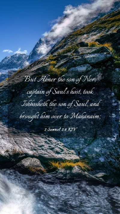 Picture 03 - 2 Samuel 2:8 KJV Mobile Phone Wallpaper - But Abner the son of Ner, captain of Saul's host, - Mobile Bible Verse Wallpaper