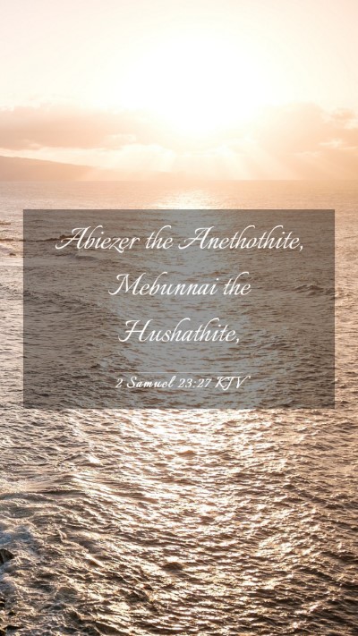Picture 03 - 2 Samuel 23:27 KJV Mobile Phone Wallpaper - Abiezer the Anethothite, Mebunnai the - Mobile Bible Verse Wallpaper