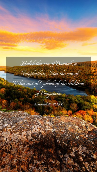 Picture 03 - 2 Samuel 23:29 KJV Mobile Phone Wallpaper - Heleb the son of Baanah, a Netophathite, Ittai - Mobile Bible Verse Wallpaper
