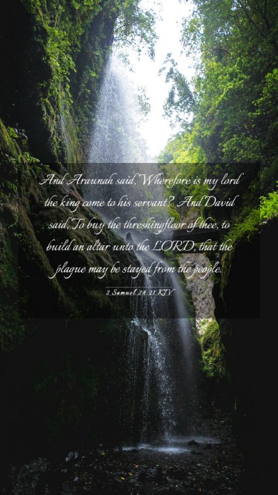 Picture 03 - 2 Samuel 24:21 KJV Mobile Phone Wallpaper - And Araunah said, Wherefore is my lord the king - Mobile Bible Verse Wallpaper