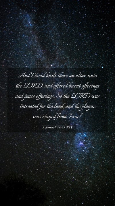 Picture 03 - 2 Samuel 24:25 KJV Mobile Phone Wallpaper - And David built there an altar unto the LORD, and - Mobile Bible Verse Wallpaper