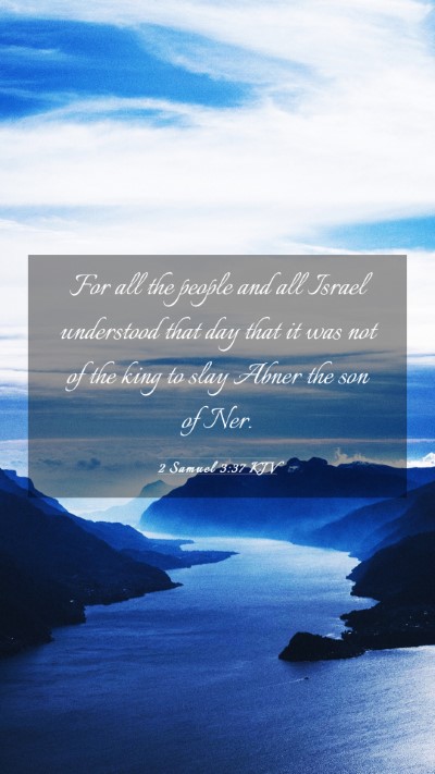 Picture 03 - 2 Samuel 3:37 KJV Mobile Phone Wallpaper - For all the people and all Israel understood that - Mobile Bible Verse Wallpaper