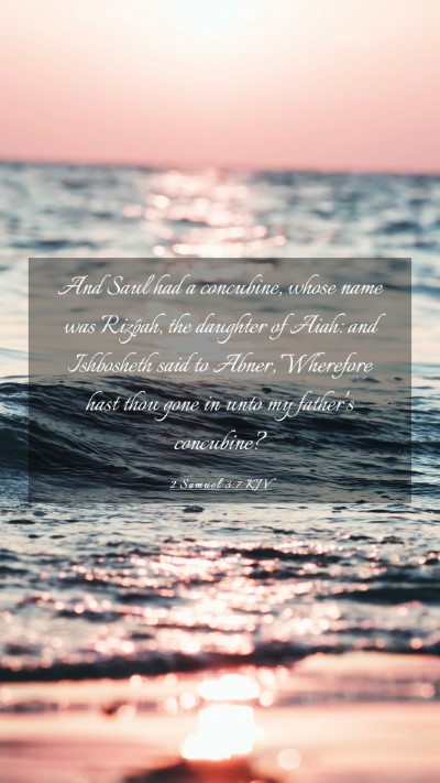 Picture 03 - 2 Samuel 3:7 KJV Mobile Phone Wallpaper - And Saul had a concubine, whose name was Rizpah, - Mobile Bible Verse Wallpaper