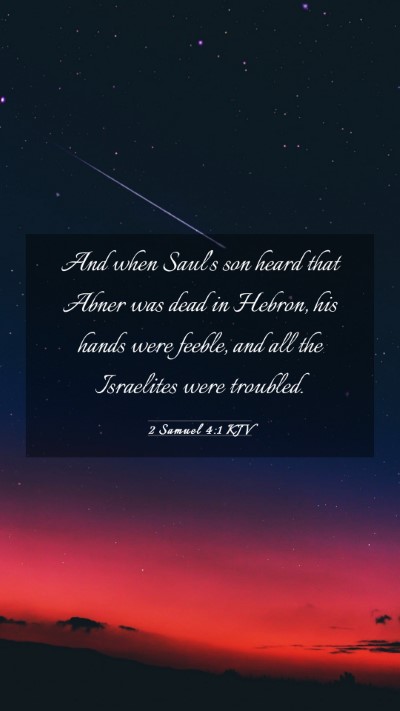 Picture 03 - 2 Samuel 4:1 KJV Mobile Phone Wallpaper - And when Saul's son heard that Abner was dead in - Mobile Bible Verse Wallpaper