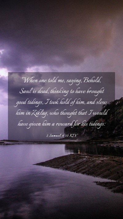 Picture 03 - 2 Samuel 4:10 KJV Mobile Phone Wallpaper - When one told me, saying, Behold, Saul is dead, - Mobile Bible Verse Wallpaper