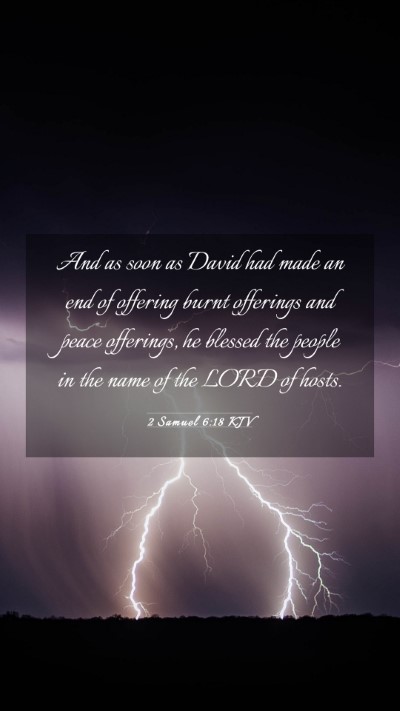 Picture 03 - 2 Samuel 6:18 KJV Mobile Phone Wallpaper - And as soon as David had made an end of offering - Mobile Bible Verse Wallpaper