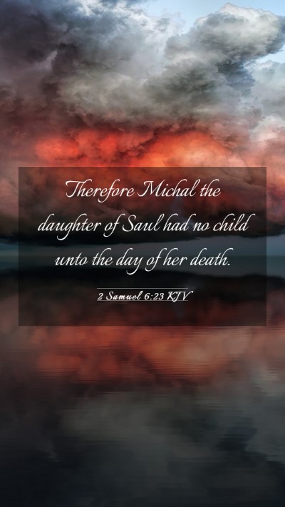 Picture 03 - 2 Samuel 6:23 KJV Mobile Phone Wallpaper - Therefore Michal the daughter of Saul had no - Mobile Bible Verse Wallpaper