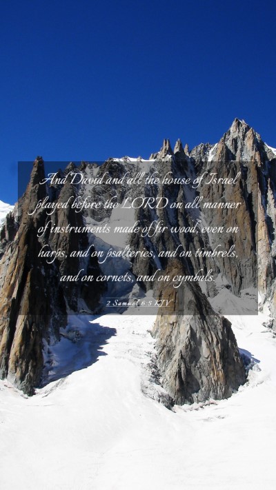 Picture 03 - 2 Samuel 6:5 KJV Mobile Phone Wallpaper - And David and all the house of Israel played - Mobile Bible Verse Wallpaper