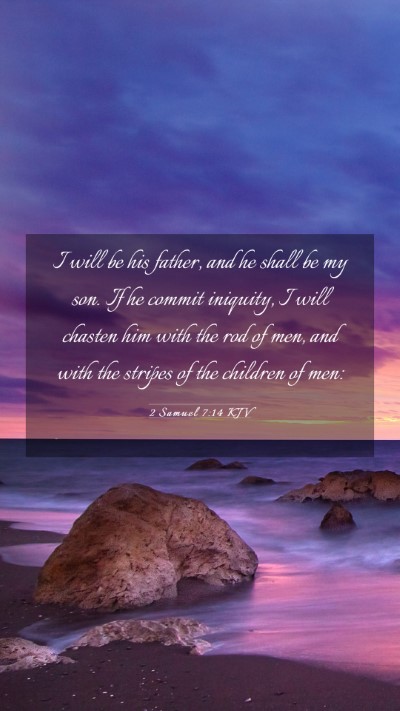 Picture 03 - 2 Samuel 7:14 KJV Mobile Phone Wallpaper - I will be his father, and he shall be my son. If - Mobile Bible Verse Wallpaper