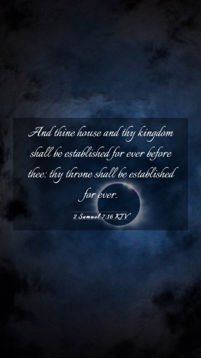 Picture 03 - 2 Samuel 7:16 KJV Mobile Phone Wallpaper - And thine house and thy kingdom shall be - Mobile Bible Verse Wallpaper