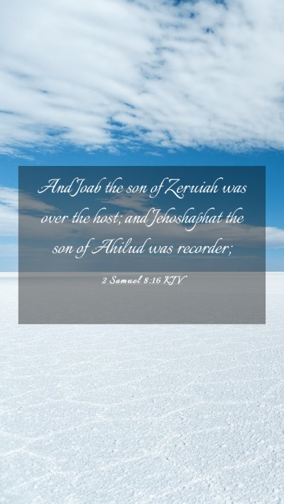 Picture 03 - 2 Samuel 8:16 KJV Mobile Phone Wallpaper - And Joab the son of Zeruiah was over the host; - Mobile Bible Verse Wallpaper