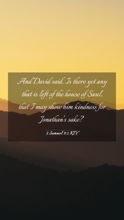 Picture 03 - 2 Samuel 9:1 KJV Mobile Phone Wallpaper - And David said, Is there yet any that is left of - Mobile Bible Verse Wallpaper
