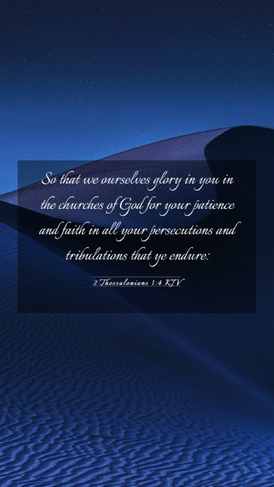Picture 03 - 2 Thessalonians 1:4 KJV Mobile Phone Wallpaper - So that we ourselves glory in you in the churches - Mobile Bible Verse Wallpaper