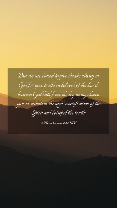 Picture 03 - 2 Thessalonians 2:13 KJV Mobile Phone Wallpaper - But we are bound to give thanks alway to God for - Mobile Bible Verse Wallpaper