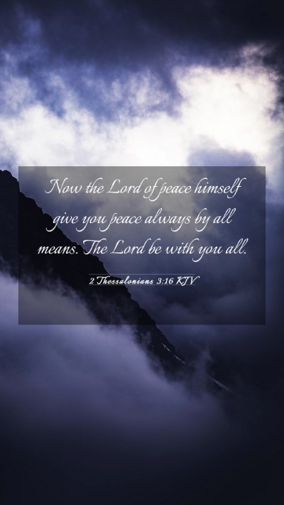 Picture 03 - 2 Thessalonians 3:16 KJV Mobile Phone Wallpaper - Now the Lord of peace himself give you peace - Mobile Bible Verse Wallpaper