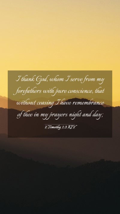 Picture 03 - 2 Timothy 1:3 KJV Mobile Phone Wallpaper - I thank God, whom I serve from my forefathers - Mobile Bible Verse Wallpaper
