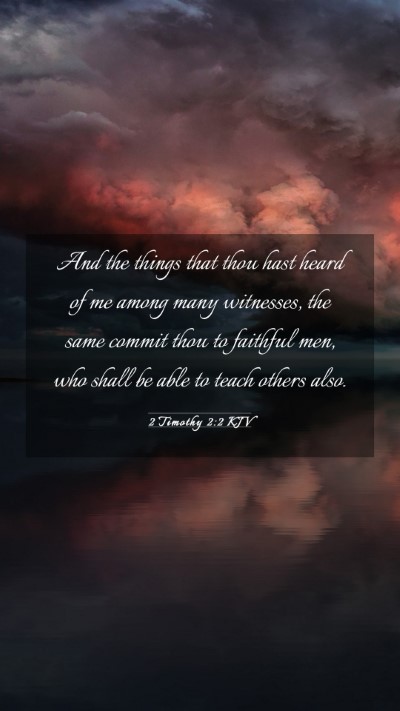 Picture 03 - 2 Timothy 2:2 KJV Mobile Phone Wallpaper - And the things that thou hast heard of me among - Mobile Bible Verse Wallpaper