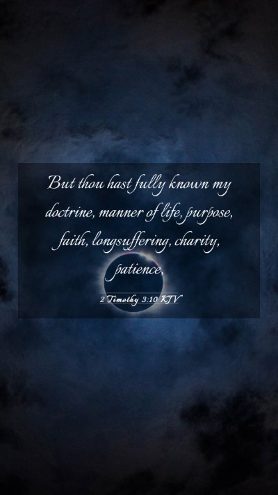 Picture 03 - 2 Timothy 3:10 KJV Mobile Phone Wallpaper - But thou hast fully known my doctrine, manner of - Mobile Bible Verse Wallpaper