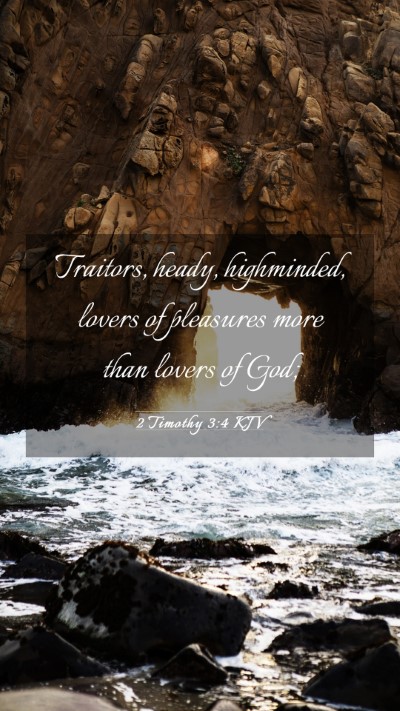 Picture 03 - 2 Timothy 3:4 KJV Mobile Phone Wallpaper - Traitors, heady, highminded, lovers of pleasures - Mobile Bible Verse Wallpaper