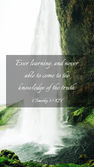 Picture 03 - 2 Timothy 3:7 KJV Mobile Phone Wallpaper - Ever learning, and never able to come to the - Mobile Bible Verse Wallpaper