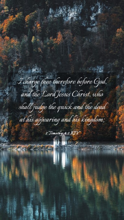 Picture 03 - 2 Timothy 4:1 KJV Mobile Phone Wallpaper - I charge thee therefore before God, and the Lord - Mobile Bible Verse Wallpaper